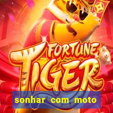 sonhar com moto roubada jogo do bicho